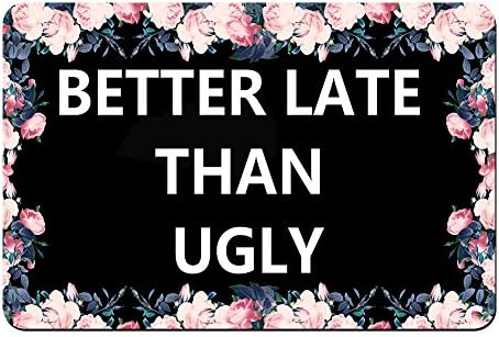 Better Late Than Ugly-ZBLX Text Mat Floor Mat Rug Indoor/Outdoor/Front Door/Bathroom Mats Rubber Non Slip (30"x18",45cmx75cm)