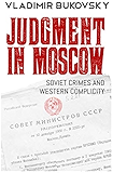 Judgment in Moscow: Soviet Crimes and Western Complicity