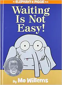 Waiting Is Not Easy! (An Elephant and Piggie Book) (Elephant and Piggie Book, An)