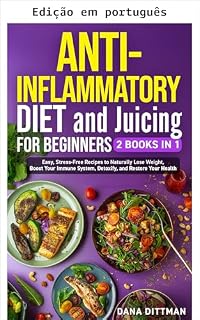 Livro Dieta anti-inflamatória e sucos para iniciantes (Em forma e saudável Livro 5)