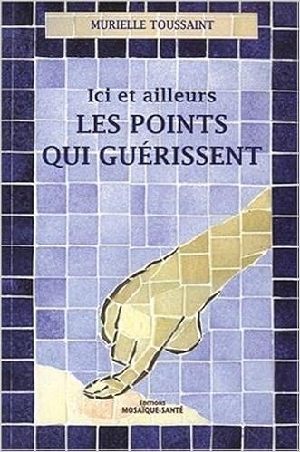 Ici Et Ailleurs Les Points Qui Guerissent Amazon Fr Toussaint Murielle Pascal Clement Livres