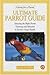Ultimate Parrot Guide (Caring for a Parrot) by 