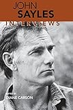 John Sayles: Interviews (Conversations with Filmmakers Series) by Diane Carson
