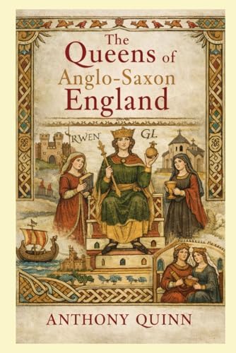 The Kings & Queens of Anglo-Saxon England: Venning, Timothy