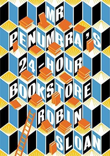 Mr. Penumbra's 24-Hour Bookstore: A Novel