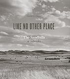 Image de Like No Other Place: The Sandhills of Nebraska (Center for American Places - Center Books on the American West)