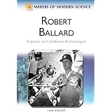 Robert Ballard: Explorer and Undersea Archaeologist (Makers of Modern Science)