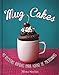 Mug cakes /(Mug Cakes: 40 Speedy Cakes to Make in a Microwave) (Spanish Edition) by 
