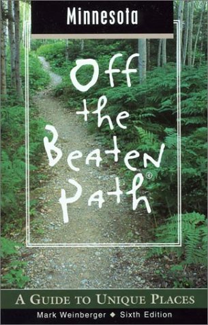 Minnesota Off the Beaten Path, 6th: A Guide to Unique Places (Off the Beaten Path Series)