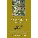 Feast and Fasts : A HISTORY OF FOOD IN INDIA [Paperback] Colleen Taylor Sen