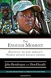 The Enough Moment: Fighting to End Africa's Worst Human Rights Crimes