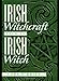 Irish Witchcraft from an Irish Witch by Lora O'Brien