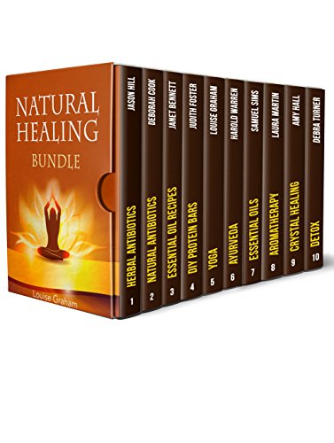 Natural Healing Bundle: The Best Essential Oils, Herbal Antibiotics, and Crystals Health Benefits with Natural Ways to Heal Yourself (detox, herbal antibiotics, essential oils)