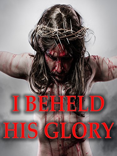I Beheld His Glory