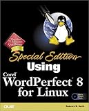 Special Edition Using Corel Wordperfect 8 for Linux by 