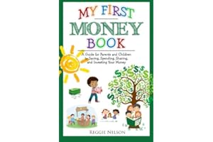 My First Money Book: A Guide for Parents and Children to Saving, Spending, Sharing, and Investing Your Money