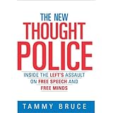 The New Thought Police: Inside the Left's Assault on Free Speech and Free Minds