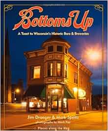 Bottoms Up A Toast To Wisconsin S Historic Bars And