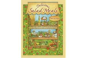 Delicious Salad Meals: Main Dish Salads Dressed Up With Breads And Sweets To Make A Complete Meal (Dorothy Jean's Home Cooking Collection)