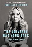 The Universe Has Your Back: Transform Fear to Faith The Universe Has Your Back: Transform Fear to Faith