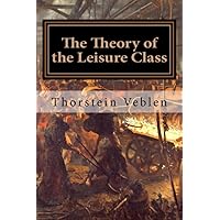 The Theory of the Leisure Class: Veblen, Thorstein: 9781541011267