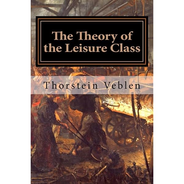 The Theory of the Leisure Class (Modern Library Classics): Veblen