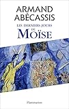 Les derniers jours de Moïse (BIOGRAPHIES, ME) (French Edition) by 