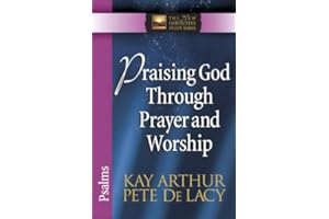 Praising God Through Prayer and Worship: Psalms (The New Inductive Study Series)