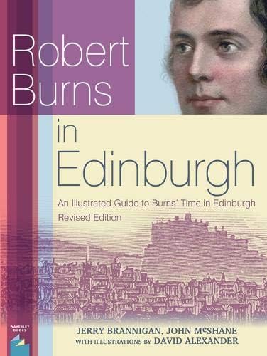 Robert Burns in Edinburgh: An Illustrated Guide to Burns' Time in Edinburgh: A literary guidebook with walking maps of Burns' time in Edinburgh