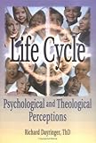 Life Cycle : Psychological and Theological Perceptions, Dayringer, Richard, 0789001713