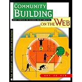 Community Building on the Web : Secret Strategies for Successful Online Communities