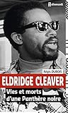 Eldridge Cleaver : Vies et morts d'une panthère noire by 