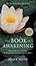 The Book of Awakening: Having the Life You Want by Being Present to the Life You Have (Gift Edition)