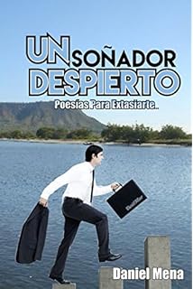 Un Soñador Despierto: Poesías para Extasiarte (Spanish Edition)