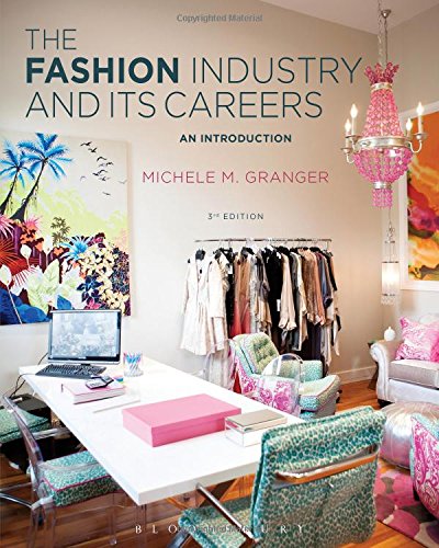 The Fashion Industry and Its Careers: An Introduction, by Michele M. Granger The Fashion Industry and Its Careers: An Introduction, by Michele M. Granger