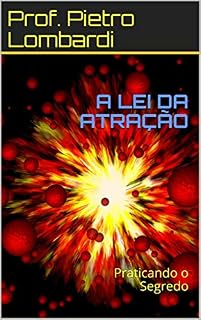 Livro A LEI DA ATRAÇÃO: Praticando o Segredo