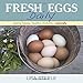 Fresh Eggs Daily: Raising Happy, Healthy Chickens...Naturally by Lisa Steele