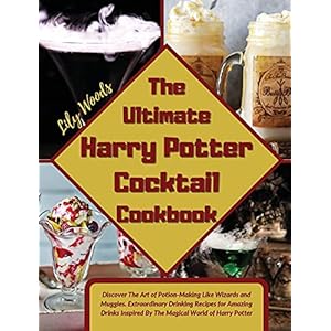 The Ultimate Harry Potter Cocktail Cookbook: Discover The Art of Potion-Making Like Wizards and Muggles. Extraordinary…