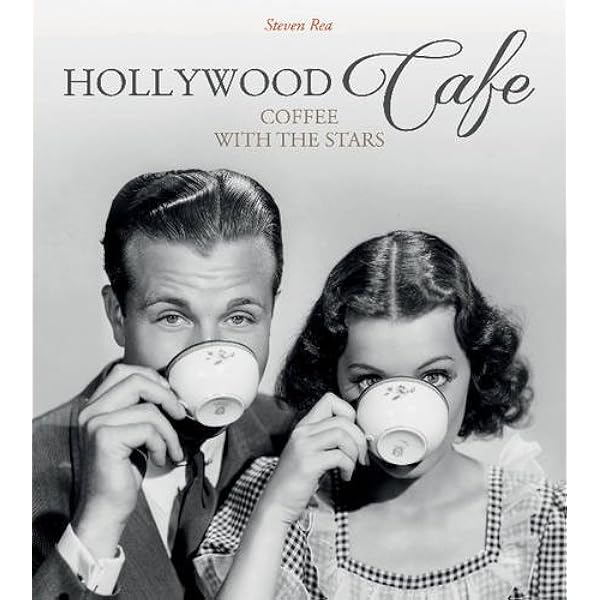 hollywood cafe coffee with the stars rea steven 9780764349898 amazon com books
