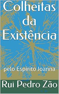 Livro Colheitas da Existência: pelo Espírito Joanna