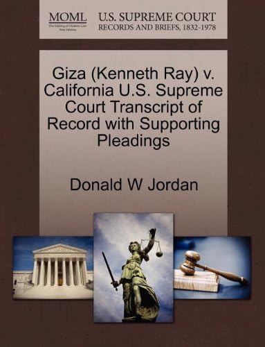 Giza (Kenneth Ray) v. California U.S. Supreme Court Transcript of Record with Supporting Pleadings