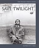 Save Twilight: Selected Poems: Pocket Poets No. 53 (City Lights Pocket Poets Series) by Julio Cortázar, Stephen Kessler