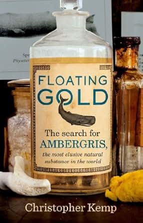 Amazon Com Floating Gold The Search For Ambergris The