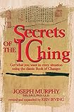 Secrets Of The I - Ching by Joseph Murphy Ph.D. D.D., Kenneth Irving