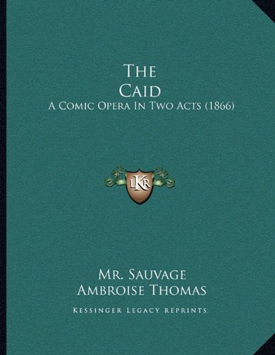 The Caid: A Comic Opera In Two Acts (1866)