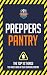 Preppers Pantry: The Top 10 Things You Must Have In Your Survival Pantry (Survival - Mason Jars - Pr by The Healthy Reader