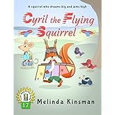 Cyril The Flying Squirrel: U.S. English Edition - Fun Rhyming Bedtime Story - Picture Book / Beginner Reader (Ages 3-6) (Top of the Wardrobe Gang Picture Books)