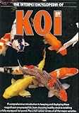 The Interpet Encyclopedia of Koi: A Comprehensive Introduction to Keeping and Displaying These Magni by Interpet