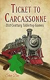 Ticket to Carcassonne: 21st Century Tabletop Games by Steve Dee
