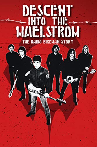 Radio Birdman - Descent Into The Maelstrom: The Radio Birdman Story